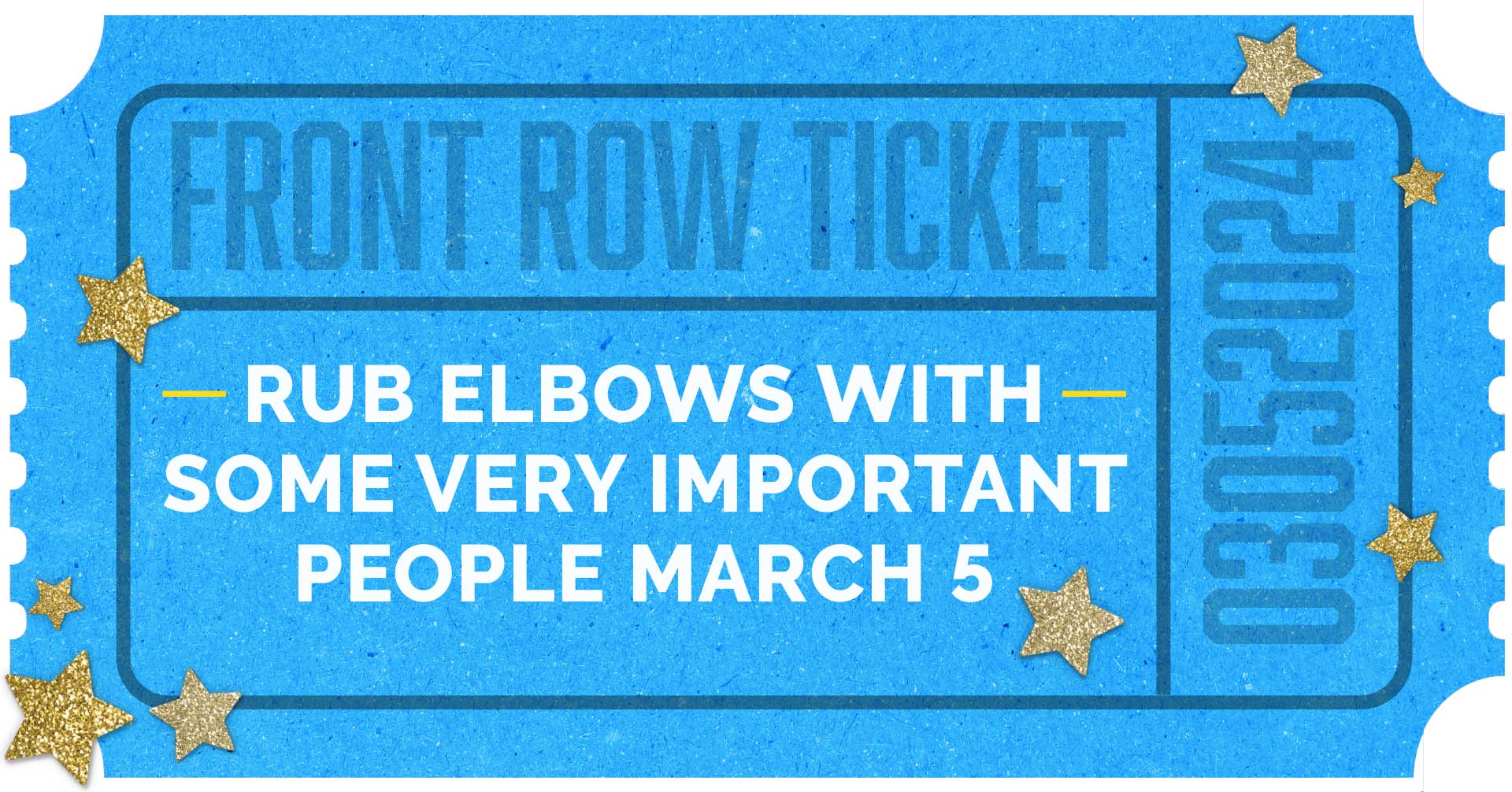 Rub elbows with some very important people March 5